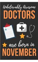 Unbelievably Awesome Doctors Are Born In November: Doctor Birthday Gift, Medical Doctor gift idea. Doctor Notebook Journal Diary, great for Birthdays & Christmas Medical Student lined journal Thank Y