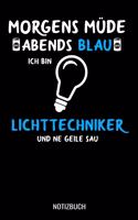 Morgens müde abends blau ich bin Lichttechniker und ne geile Sau: A5 Monatsplaner 120 Seiten mit Spalten für Monatsziele, Termine, Veranstaltungen, Notizen und Wochenübersicht. Geschenkidee für Elektriker und Elekt