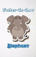 Father-In-Law Elephant A5 Lined Notebook 110 Pages: Funny Blank Journal For Zoo Wide Animal Nature Lover Relative Family Baby First Last Name. Unique Student Teacher Scrapbook/ Composition Great For H