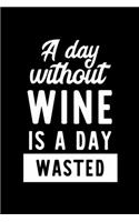 A Day Without Wine Is A Day Wasted
