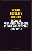 Retail Security Officer, Because Freaking Awesome Is Not An Official Job Title: Career Motivational Quotes 6x9 120 Pages Blank Lined Notebook Journal