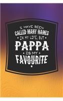 I Have Been Called Many Names In My Life, But Pappa Is My Favorite: Family life Grandpa Dad Men love marriage friendship parenting wedding divorce Memory dating Journal Blank Lined Note Book Gift