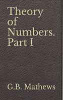 Theory of Numbers. Part I