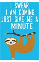 I Swear I Am Coming Just Give Me A Minute