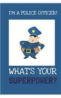 I'm A Police Officer! What's Your Superpower?