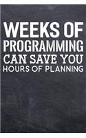 Weeks Of Programming Can Save You Hours Of Planning