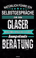 Natürlich führe ich Selbstgespräche ich bin Glaser manchmal brauche ich eben kompetente Beratung Notizbuch: Glaser Journal DIN A5 liniert 120 Seiten Geschenk