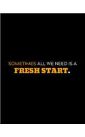 Sometimes All We Need Is A Fresh Start