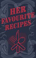 Her Favourite Recipes - Add Your Own Recipe Book: Ladies Favorite Recipe Book