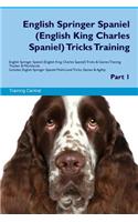 English Springer Spaniel (English King Charles Spaniel) Tricks Training English Springer Spaniel Tricks & Games Training Tracker & Workbook. Includes: English Springer Spaniel Multi-Level Tricks, Games & Agility. Part 1