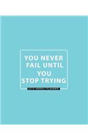 You Never Fail Until You Stop Trying-2019 Weekly Planner