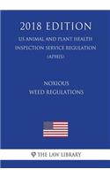 Noxious Weed Regulations (Us Animal and Plant Health Inspection Service Regulation) (Aphis) (2018 Edition)