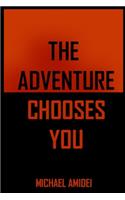 Adventure Chooses You