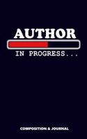 Author in Progress: Composition Notebook, Funny Birthday Journal for Book Writers to Write on