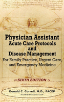 Physician Assistant Acute Care Protocols and Disease Management - SIXTH EDITION