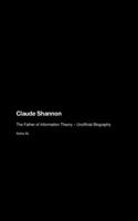 Claude Shannon: The Father of Information Theory - Unofficial Biography