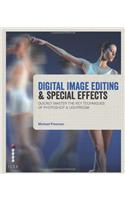 Digital Image Editing & Special Effects: Master the Key Techniques of Photoshop & Lightroom