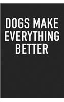 Dogs Make Everything Better
