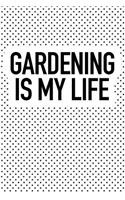 Gardening Is My Life: A 6x9 Inch Matte Softcover Journal Notebook with 120 Blank Lined Pages and a Funny Garderner Cover Slogan