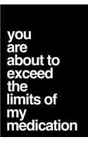 You Are about to Exceed the Limits of My Medication