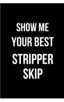 Show Me Your Best Stripper Skip