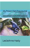 My Poison Dart Frog Journal: You and Your Kids Are Entranced by These Living Jewels? Want to Keep Some in Your Home? Read and Journal about Them While Learning about Dart Frogs,