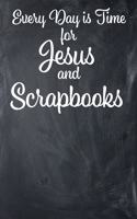 Every Day Is Time for Jesus and Scrapbooks