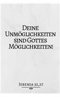 Deine Unmöglichkeiten Sind...
