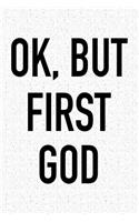 Ok, But First God: A 6x9 Inch Matte Softcover Journal Notebook with 120 Blank Lined Pages and a Funny Uplifting Positive Christian Faith Cover Slogan
