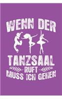 Der Tanzsaal Ruft: Notizbuch Für Tänzer Tänzer-In Mann Frau Tanz