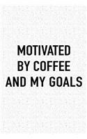 Motivated by Coffee and My Goals: A 6x9 Inch Matte Softcover Journal Notebook with 120 Blank Lined Pages and a Funny Caffeine Fueled Cover Slogan