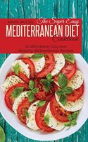 The Super Easy Mediterranean Diet Cookbook