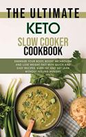 The Ultimate Keto Slow Cooker Cookbook