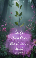 Leafy Drips Over the Unicorn Musk