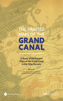 Painted Maps of the Grand Canal: A Study of the Ancient Maps of the Grand Canal in the Qing Dynasty