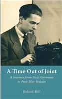 A Time Out of Joint: A Journey from Nazi Germany to Post-War Britain