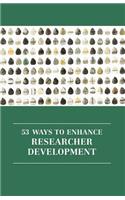 53 Ways to Enhance Researcher Development