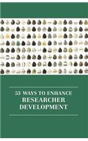53 Ways to Enhance Researcher Development