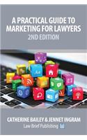Practical Guide to Marketing for Lawyers