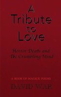 Tribute To Love Horror Death And The Crumbling Mind