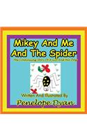 Mikey And Me And The Spider---The Continuing Story Of A Girl And Her Dog