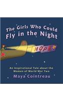 The Girls Who Could Fly in the Night - An Inspirational Tale about the Women of World War Two