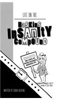 Life on the Haskins Insanity Compound