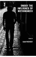 Under the Influence of Nothingness