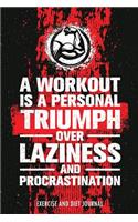A Workout is A Personal Triumph Over Laziness and Procrastination