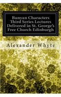 Bunyan Characters Third Series Lectures Delivered in St. George's Free Church Edinburgh
