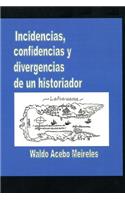 Incidencias, confidencias y divergencias de un historiador