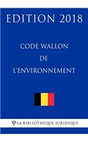 Code Wallon de l'environnement - Edition 2018