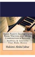 Make Passive Income From Book Writing and Music Composition & Release