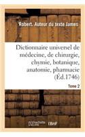 Dictionnaire Universel de Médecine, de Chirurgie, de Chymie, de Botanique, d'Anatomie, de Pharmacie